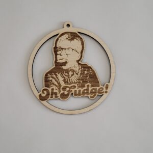 "OH FUDGE"  A CHRISTMAS STORY WOOD ORNAMENT